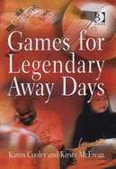 Games for Legendary Away Days - Cooley, Karen