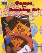 Games for Teaching Art - Alger, Sandra L H