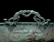 Games for the Gods: The Greek Athlete and the Olympic Spirit - Leibovitz, Annie (Photographer), and Schatz, Howard (Photographer), and Ritts, Herb (Photographer)