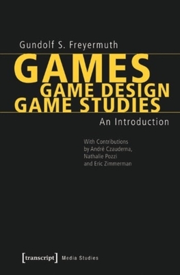 Games | Game Design | Game Studies: An Introduction - Freyermuth, Gundolf S.