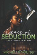 Games of Seduction: Loves Unspoken Words