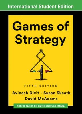 Games of Strategy - Dixit, Avinash K., and Skeath, Susan, and McAdams, David
