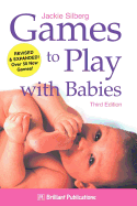 Games to Play with Babies - Silberg, Jackie