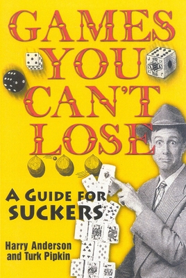 Games You Can't Lose: A Guide for Suckers - Anderson, Harry