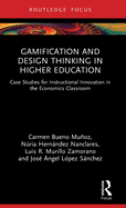 Gamification and Design Thinking in Higher Education: Case Studies for Instructional Innovation in the Economics Classroom