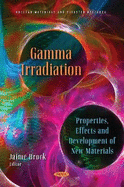 Gamma Irradiation: Properties, Effects and Development of New Materials