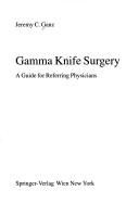 Gamma Knife Surgery: A Guide for Referring Physicians