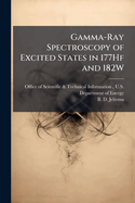 Gamma-Ray Spectroscopy of Excited States in 177Hf and 182W