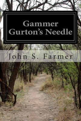 Gammer Gurton's Needle - Farmer, John S