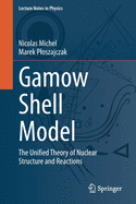 Gamow Shell Model: The Unified Theory of Nuclear Structure and Reactions