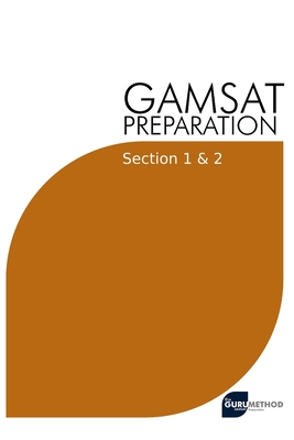 GAMSAT Preparation Section 1 & 2: Efficient Methods, Detailed Techniques, Proven Strategies, and GAMSAT Style Questions for GAMSAT Section 1 & 2 - Tan, Michael