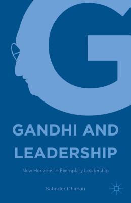 Gandhi and Leadership: New Horizons in Exemplary Leadership - Dhiman, Satinder