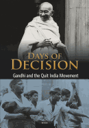 Gandhi and the Quit India Movement: Days of Decision