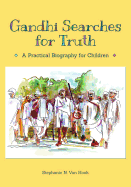 Gandhi Searches for Truth: A Practical Biography for Children