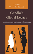 Gandhi's Global Legacy: Moral Methods and Modern Challenges