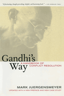 Gandhi's Way: A Handbook of Conflict Resolution