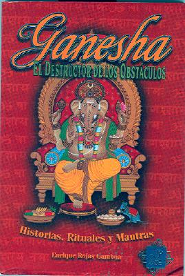 Ganesha el Destructor de Obstaculos: Historias, Simbolismo y Rituales - Gamboa, Enrique Rojas