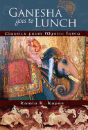 Ganesha Goes to Lunch: Classics from Mystic India