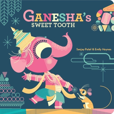 Ganesha's Sweet Tooth - Haynes, Emily, and Patel, Sanjay