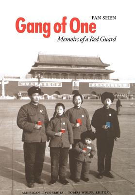 Gang of One: Memoirs of a Red Guard - Shen, Fan