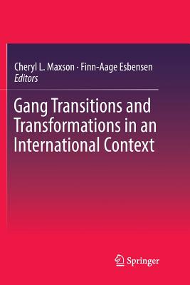 Gang Transitions and Transformations in an International Context - Maxson, Cheryl L (Editor), and Esbensen, Finn-Aage (Editor)