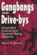 Gangbangs and Drive-Bys: Grounded Culture and Juvenile Gang Violence