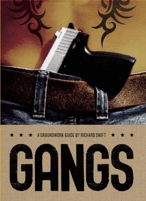 Gangs: A Groundwork Guide - Swift, Richard