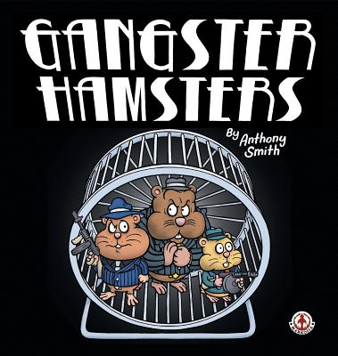 Gangster Hamsters - Smith, Anthony