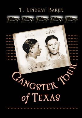 Gangster Tour of Texas - Baker, T Lindsay, Dr.