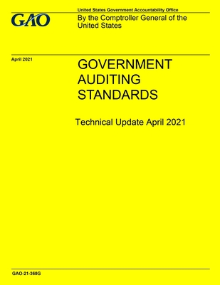 GAO "Yellow Book" Government Auditing Standards Technical Update April 2021 - Gao, United States Government