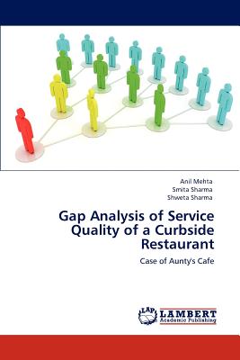 Gap Analysis of Service Quality of a Curbside Restaurant - Mehta, Anil, and Sharma, Smita, and Sharma, Shweta