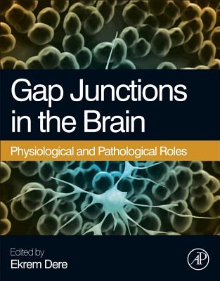 Gap Junctions in the Brain: Physiological and Pathological Roles - Dere, Ekrem (Editor)