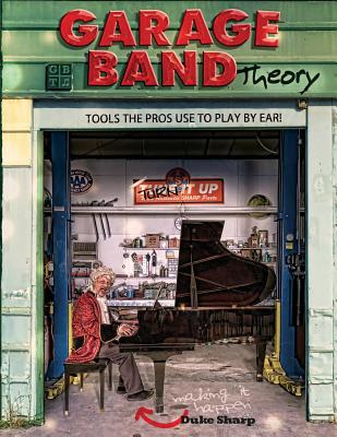 Garage Band Theory: music theory-learn to read & play by ear, tab & notation for guitar, mandolin, banjo, ukulele, piano, beginner & advanced lessons, improvisation, chords & scales for jazz and blues - Sharp, Duke
