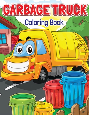 Garbage Truck Coloring Book: Super Fun Coloring Book for Kids Who Love Trucks - Only Trash Trucks, Garbage Trucks and Dump Trucks! - Press, Pamparam