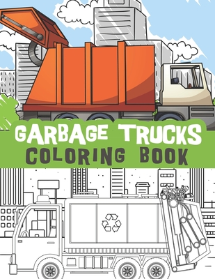 Garbage trucks coloring book: Garbage truck loving boy, Trash trucks, dump trucks, perfect gift for any boys with garbage trucks obsession / fun coloring illustrations for kids - Journals, Bluebee
