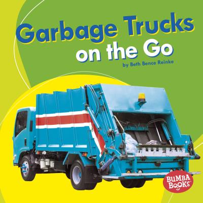 Garbage Trucks on the Go - Reinke, Beth Bence