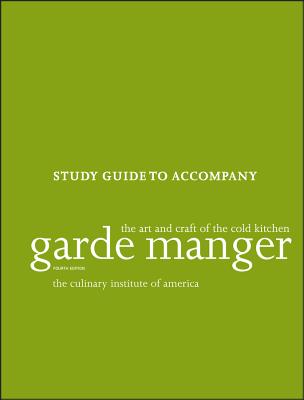 Garde Manger - The Art and Craft of the Cold Kitchen, Study Guide 4e - CIA