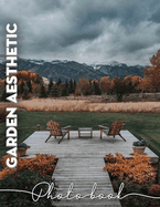 Garden Aesthetic Photo Book: Stunning Imagery Capturing Serene Outdoor Spaces for Inspiration and Relaxation