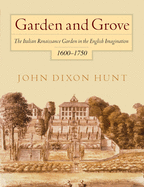 Garden and Grove: The Italian Renaissance Garden in the English Imagination, 16-175