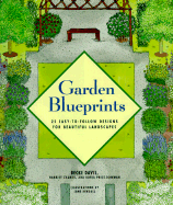 Garden Blueprints: 25 Easy-To-Follow Designs for Beautiful Landscapes - Davis, Becke, and Cramer, Harriet, and Price Bowman, Daria
