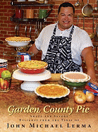 Garden County Pie: Sweet and Savory Delights from the Table of John Michael Lerma