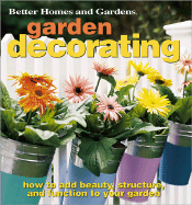 Garden Decorating: How to Add Beauty, Structure, and Function to Your Garden