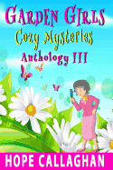 Garden Girls Cozy Mysteries Series: Anthology III (Books 7-9)