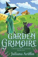 Garden Grimoire: A Witch for All Seasons