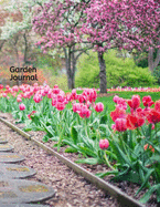 Garden Journal: Large Garden Planner to Organize, Plan, Record all details about your Garden including Soil Amendment/ Transplant Details/ Harvest/Bloom Details and much more