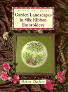Garden Landscapes in Silk Ribbon Embroidery