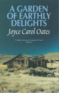 Garden of Earthly Delights - Oates, Joyce Carol