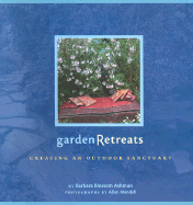 Garden Retreats: Creating an Outdoor Sanctuary - Ashmun, Barbara, and Chronicle Books, and Mandell, Allan (Photographer)