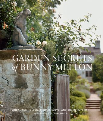 Garden Secrets of Bunny Mellon - Holden, Linda, and Lloyd, Thomas