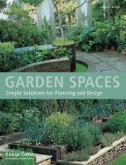 Garden Spaces: Simple Solutions for Planning and Design